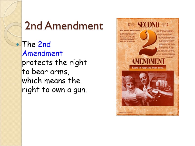 2nd Amendment The 2nd Amendment protects the right to bear arms, which means the